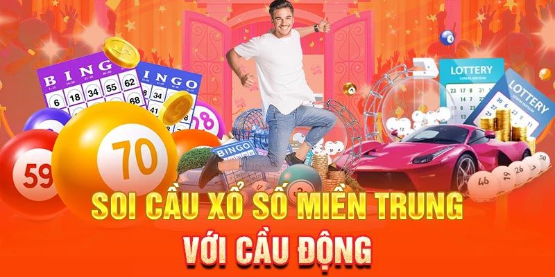 Soi cầu xổ số miền trung với cầu động